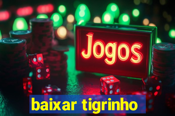 baixar tigrinho